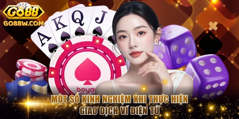 Một số kinh nghiệm khi thực hiện giao dịch ví điện tử