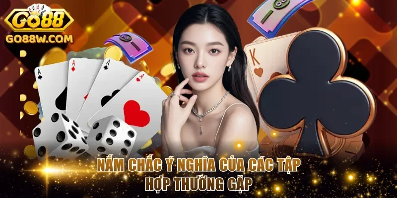 Nắm chắc ý nghĩa của các tập hợp thường gặp